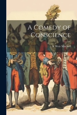 A Comedy of Conscience - Mitchell, S Weir