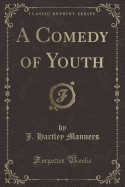 A Comedy of Youth (Classic Reprint)