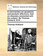 A Commentary on Apoplectic and Paralytic Affections and on Diseases Connected with the Subject