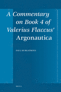 A Commentary on Book 4 of Valerius Flaccus' Argonautica