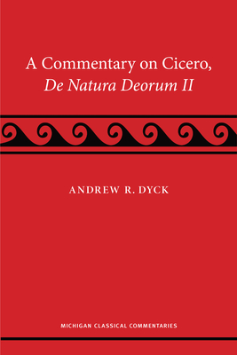 A Commentary on Cicero, de Natura Deorum II - Dyck, Andrew R