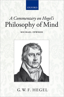 A Commentary on Hegel's Philosophy of Mind - Inwood, Michael (Editor)