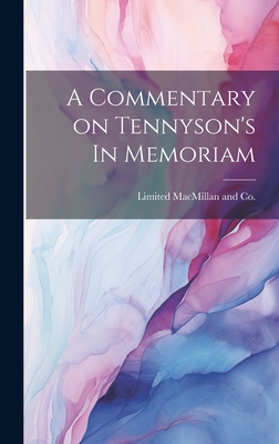 A Commentary on Tennyson's In Memoriam - MacMillan and Co, Limited (Creator)