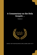 A Commentary on the Holy Gospels ...; Volume 2