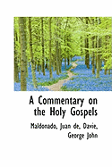 A Commentary on the Holy Gospels