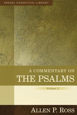 A Commentary on the Psalms: 1-41 - Ross, Allen