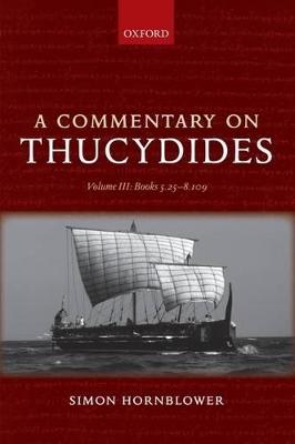 A Commentary on Thucydides: Volume III: Books 5.25-8.109 - Hornblower, Simon