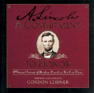 A Commitment to Honor: A Unique Portrait of Abraham Lincoln in His Own Words