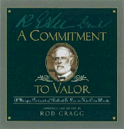 A Commitment to Valor: A Unique Portrait of Robert E. Lee in His Own Words - Gragg, Rod