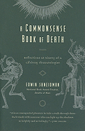 A commonsense book of death: reflections at ninety of a lifelong thanatologist