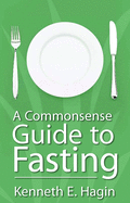 A Commonsense Guide to Fasting