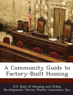 A Community Guide to Factory-Built Housing - Steven Winter Associates, Inc (Creator)