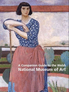 A Companion Guide to the Welsh National Museum of Art