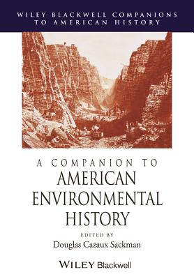 A Companion to American Environmental History - Sackman, Douglas Cazaux (Editor)