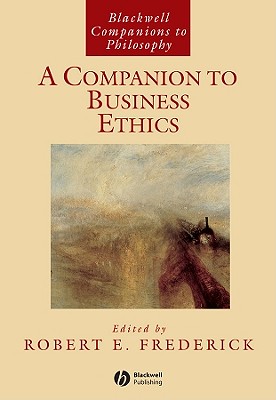 A Companion to Business Ethics - Frederick, Robert E (Editor)