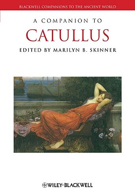 A Companion to Catullus - Skinner, Marilyn B. (Editor)