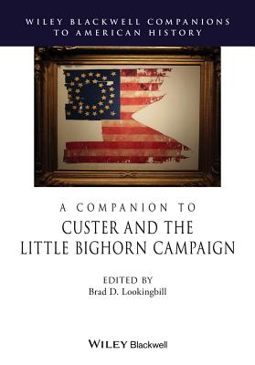 A Companion to Custer and the Little Bighorn Campaign - Lookingbill, Brad D. (Editor)