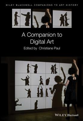 A Companion to Digital Art - Paul, Christiane (Editor)