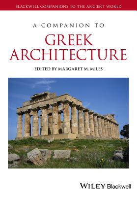 A Companion to Greek Architecture - Miles, Margaret M. (Editor)