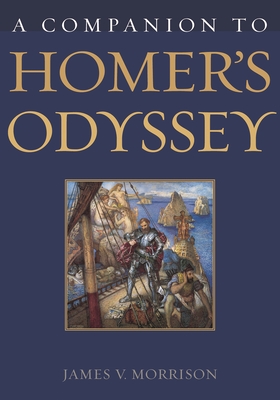 A Companion to Homer's Odyssey - Morrison, James