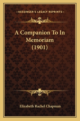 A Companion To In Memoriam (1901) - Chapman, Elizabeth Rachel