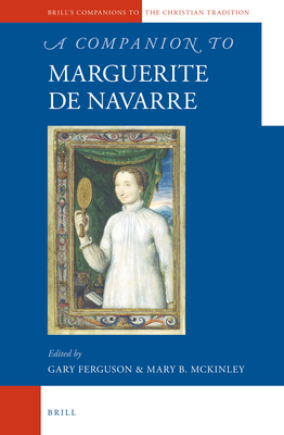 A Companion to Marguerite de Navarre - Ferguson, Gary (Editor), and McKinley, Mary B (Editor)