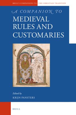 A Companion to Medieval Rules and Customaries - Pansters, Krijn (Editor)