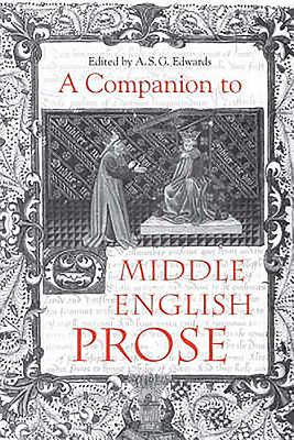 A Companion to Middle English Prose - Edwards, A S G, Professor (Contributions by), and Spearing, A C (Contributions by), and Putter, Ad (Contributions by)