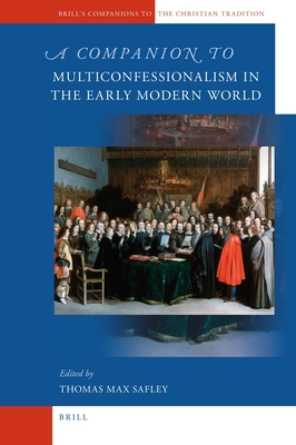 A Companion to Multiconfessionalism in the Early Modern World - Safley, Thomas Max (Editor)