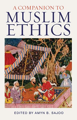 A Companion to Muslim Ethics - Sajoo, Amyn