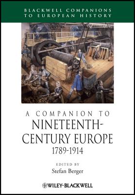 A Companion to Nineteenth-Century Europe, 1789 - 1914 - Berger, Stefan (Editor)