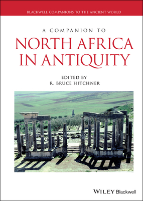 A Companion to North Africa in Antiquity - Hitchner, R. Bruce (Editor)