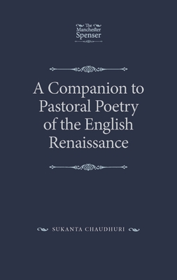 A Companion to Pastoral Poetry of the English Renaissance - Chaudhuri, Sukanta