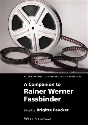 A Companion to Rainer Werner Fassbinder - Peucker, Brigitte (Editor)