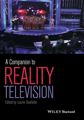 A Companion to Reality Television - Ouellette, Laurie