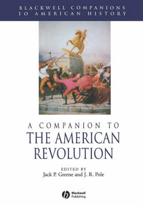 A Companion to the American Revolution - Greene, Jack P (Editor), and Pole, J R (Editor)