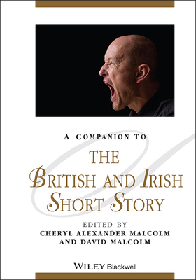 A Companion to the British and Irish Short Story - Malcolm, David (Editor), and Malcolm, Cheryl Alexander (Editor)