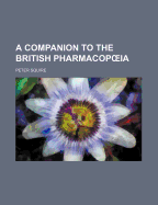 A Companion to the British Pharmacop Ia