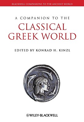 A Companion to the Classical Greek World - Kinzl, Konrad H (Editor)