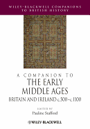 A Companion to the Early Middle Ages: Britain and Ireland c.500 - c.1100