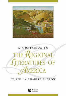 A Companion to the Regional Literatures of America - Crow, Charles L (Editor)