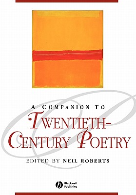 A Companion to Twentieth-Century Poetry - Roberts, Neil (Editor)