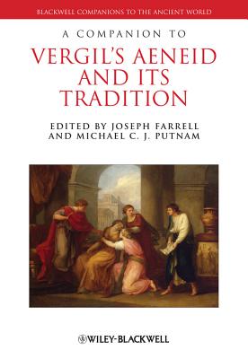 A Companion to Vergil's Aeneid and its Tradition - Farrell, Joseph (Editor), and Putnam, Michael C. J. (Editor)