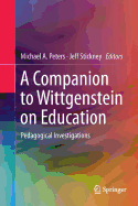 A Companion to Wittgenstein on Education: Pedagogical Investigations