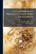 A Companion to Wrigley's Collection of Examples
