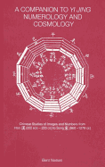 A Companion to Yi Jing Numerology and Cosmology