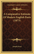 A Comparative Estimate of Modern English Poets (1873)