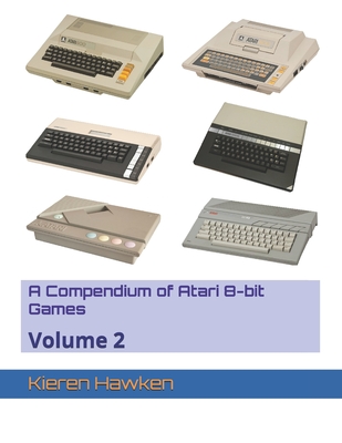 A Compendium of Atari 8-bit Games: Volume 2 - Hawken, Kieren