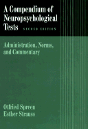 A Compendium of Neuropsychological Tests: Administration, Norms, and Commentary - Spreen, Otfried, and Strauss, Esther