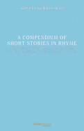 A Compendium of Short Stories in Rhyme: The Frosticle, The Frog Queen, Agnes the Liaress, The Penny-Bun Mushroom the Vainglorious and others